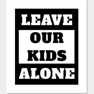 Leave Our Kids Alone Posters and Art